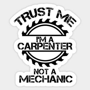 Trust me, I'm a Carpenter, not a Mechanic, design with sawblade Sticker